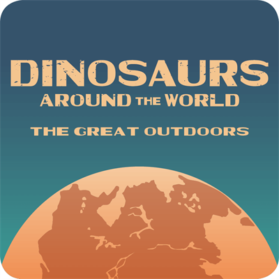 Dinosaurs Around the World: The Great Outdoors