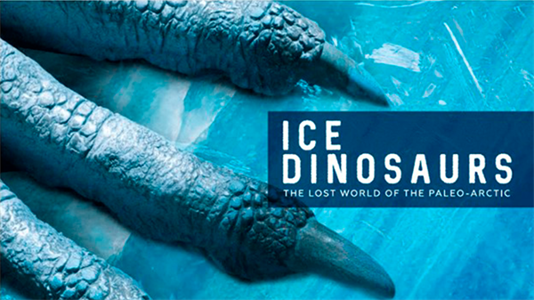 The World Premiere of “Ice Dinosaurs: The Lost World of...